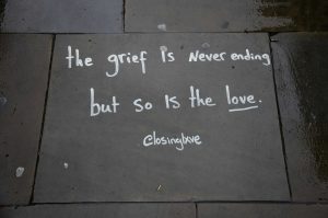 The grief is never ending and so is the love.